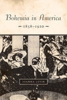 Bohemia in America, 1858–1920 0804760837 Book Cover
