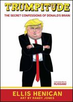 Trumpitude: The Secret Confessions of Donald's Brain 1682615103 Book Cover