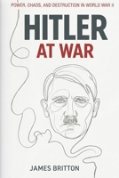 Hitler At War: Command, Myth and Catastrophe: A short History series B0H2RFHPNV Book Cover