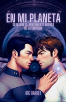 En mi planeta: Una Space Opera repleta de aventuras, romance, humor y un poderoso mensaje social. (Spanish Edition) B0CT72X86G Book Cover