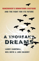 A Thousand Dreams: Vancouver's Downtown Eastside and the Fight for Its Future: Vancouver's Downtown Eastside and the Fight for Its Future 1553652983 Book Cover