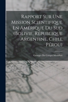 Rapport Sur Une Mission Scientifique En Amérique Du Sud (Bolivie, République Argentine, Chili, Pérou) 1018026061 Book Cover