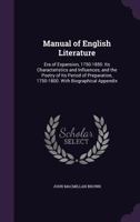 Manual of English Literature: Era of Expansion, 1750 1850; Its Characteristics and Influences, and the Poetry of Its Period of Preparation, 1750 1800; With Biographical Appendix (Classic Reprint) 116561247X Book Cover
