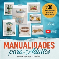 El Libro de Manualidades para Adultos: Más de 30 manualidades creativas y técnicas decorativas con reciclaje y diferentes materiales para hacer en ... para cada proyecto DIY (Spanish Edition) 3989292307 Book Cover
