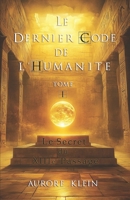 Le Dernier Code de l'Humanité — Tome I : Le Secret du XIIIe Passage (French Edition) 2959646371 Book Cover