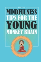 Mindfulness Tips For The Young Monkey Brain 1916965342 Book Cover