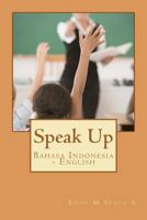 Speak Up: Bahasa Indonesia - English 1468112783 Book Cover