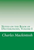 Notes on the Book of Deuteronomy, Volume I 1512068055 Book Cover