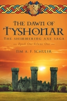 The Dawn Of Tyshonar: The Shimmering Axe Saga Epoch One Volume One 1648032826 Book Cover