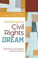 Realizing the Civil Rights Dream: Diagnosing and Treating American Racism 1440853754 Book Cover