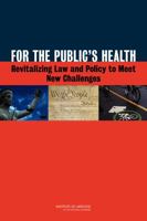 For the Public's Health: Revitalizing Law and Policy to Meet New Challenges 0309186919 Book Cover