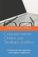 Comunicazione Online per Strutture ricettive: Comunicare per apparire, coinvolgere, migliorare (Italian Edition) B0H2LPC4HL Book Cover