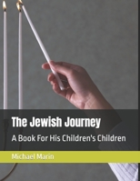 The Jewish Journey: A Book For His Children's Children B087S84Q6H Book Cover