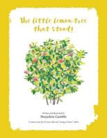 The Little Lemon Tree That Stood!: A Nature Story for 8-9 Year Olds and "Young-At-Hearts" adults. 0620723556 Book Cover