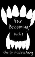 Fur - Becoming series book 1 2955753211 Book Cover