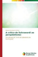 A Critica de Suhraward Ao Peripatetismo 3639614380 Book Cover
