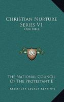 Christian Nurture Series V1: Our Bible 116315301X Book Cover
