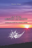 La Vita dentro la Morte: La magia dello stare tra il pensare e il sentire B09TZ4SM5S Book Cover