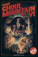 Camp Ghoul Mountain Part VI: The Official Novelization 0578465116 Book Cover