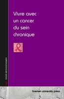 Vivre avec un cancer du sein chronique (French Edition) 3690355524 Book Cover
