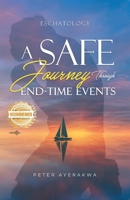 A Safe Journey Through End-Time-Events 1965732135 Book Cover