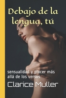 Debajo de la lengua, tú: sensualidad y placer más allá de los versos (Poemas para mojarse) B086Y6L3RD Book Cover