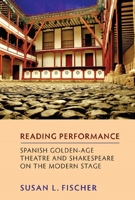 Reading Performance: Spanish Golden-Age Theatre and Shakespeare on the Modern Stage (Monografías A) 1855661810 Book Cover