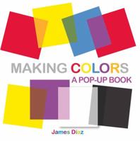 Making Colors: A Pop-Up Book 1857078535 Book Cover