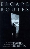 Escape Routes: Further Adventure Writings of David Roberts 0898866014 Book Cover