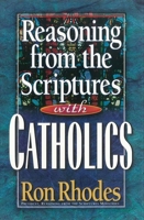Reasoning from the Scriptures with Catholics 0736902082 Book Cover