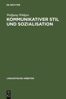 Kommunikativer Stil Und Sozialisation: Ergebnisse Einer Empirischen Untersuchung 3484102713 Book Cover