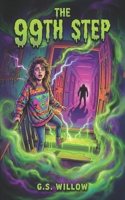 The 99th Step: A Middle Grade Horror Story: A Spooky Supernatural Mystery for Kids Ages 8-12 B0GN3LT96T Book Cover