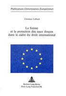 La Suisse Et La Protection Des Eaux Douces Dans Le Cadre Du Droit International 326101590X Book Cover
