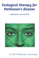 Ecological therapy for Parkinson's disease: Medication, late and little B0BTZXHXRG Book Cover