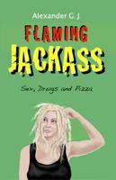 Flaming Jackass: Sex, Drugs, and Pizza 0998247405 Book Cover