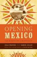 Opening Mexico: The Making of a Democracy 0374226687 Book Cover