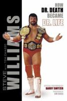 Steve Williams: How Dr. Death Became Dr. Life 1596701803 Book Cover