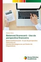 Balanced Scorecard – Uso da perspectiva financeira: Balanced Scorecard – O uso da perspectiva financeira naGestão Estratégica em um Centro de Diagnósticos 6202804726 Book Cover