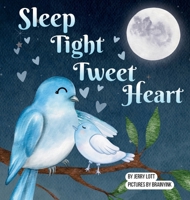 Sleep Tight Tweet Heart: A Cozy, Pun-filled Journey to Dreamland to Share with Your Little Snuggle-Kids (Pun-Tastic Baby Books) 1763658570 Book Cover