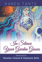 In Silence Your Garden Grows: Awaken to Heaven on Earth in God's Holy Presence 064690275X Book Cover