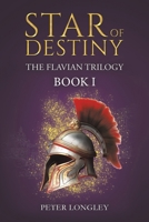 Star of Destiny: The Flavian Trilogy: Book I 1035854082 Book Cover