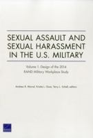 Sexual Assault and Sexual Harassment in the U.S. Military: Design of the 2014 RAND Military Workplace Study, Volume 1 0833088602 Book Cover