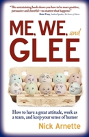 Me, We, and Glee: how to have a great attitude, work as a team and keep your sense of humor 0983759715 Book Cover