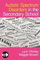Autistic Spectrum Disorders in the Secondary School (Autistic Spectrum Disorder Support Kit) 1412923115 Book Cover