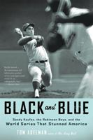 Black and Blue: The Golden Arm, the Robinson Boys, and the 1966 World Series That Stunned America 0316069019 Book Cover