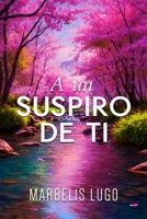 A un suspiro de ti (Spanish Edition) B0DQVGJ4R5 Book Cover