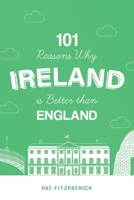 101Reasons Why Ireland is BetterEngland 1781177686 Book Cover