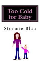 Too Cold for Baby 1507749376 Book Cover