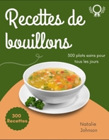 Recettes de bouillons: 300 plats sains pour tous les jours B0BNV4MFZG Book Cover