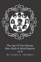 The Age Of Pure Beauty: Skin, Body & Mind Regime at 51. B09NRJW7T4 Book Cover